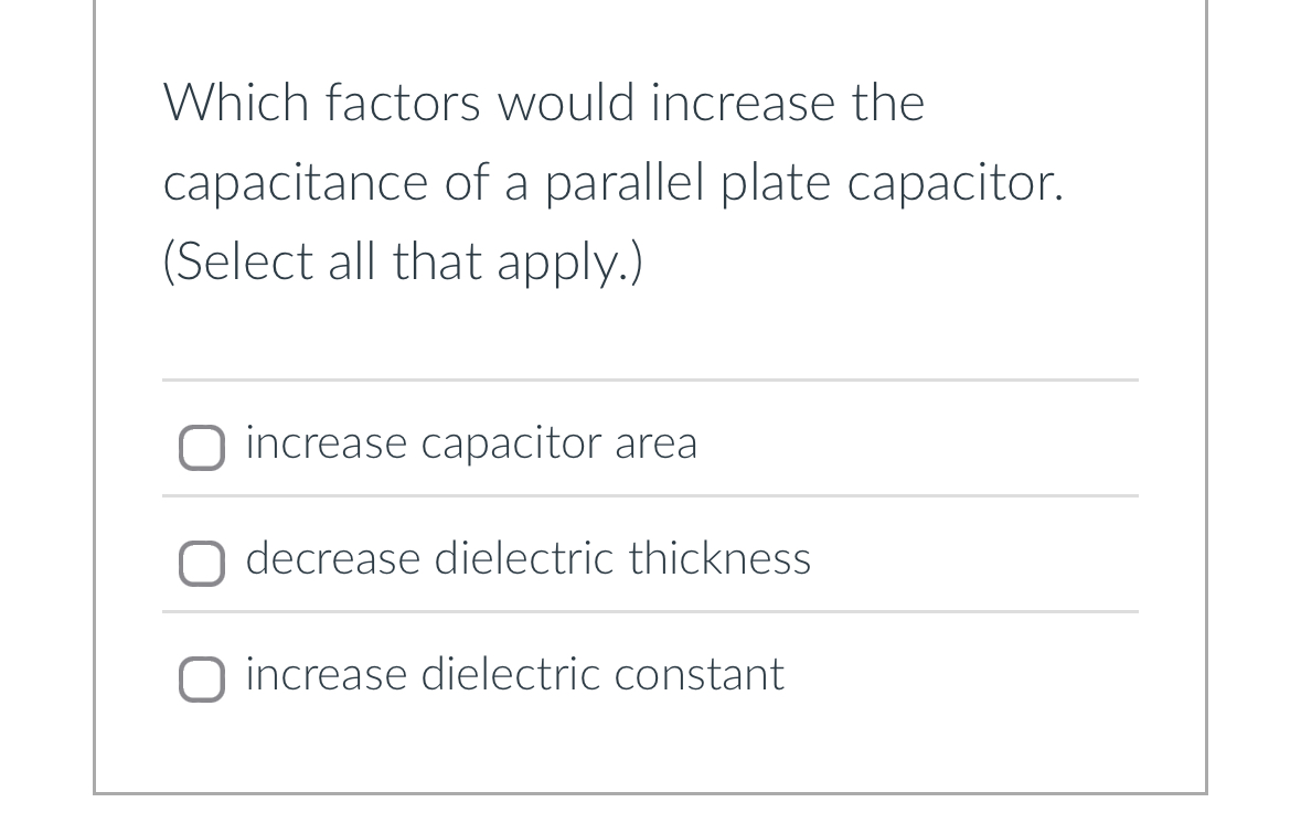 Which factors would increase the capacitance of a