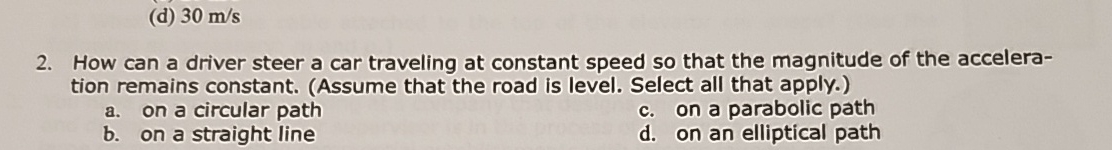 ( d ) 3 0 m s 2 . How can a driver steer a car