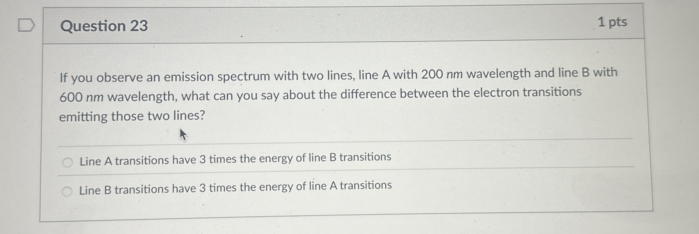 Question 2 3 1 pts If you observe an emission