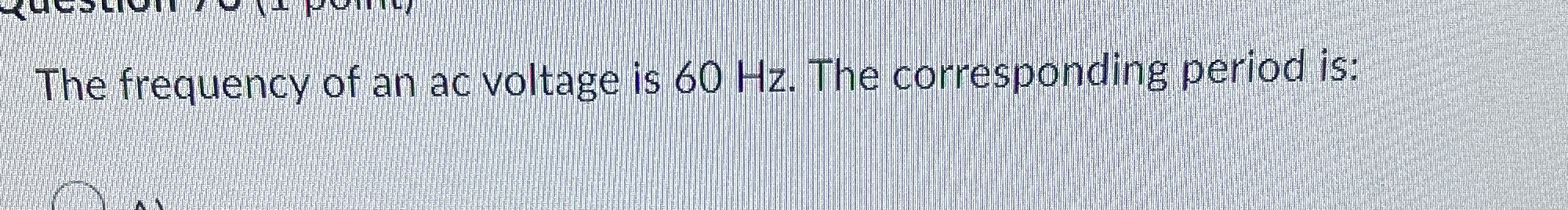 The frequency of an ac voltage is 6 0 Hz . The