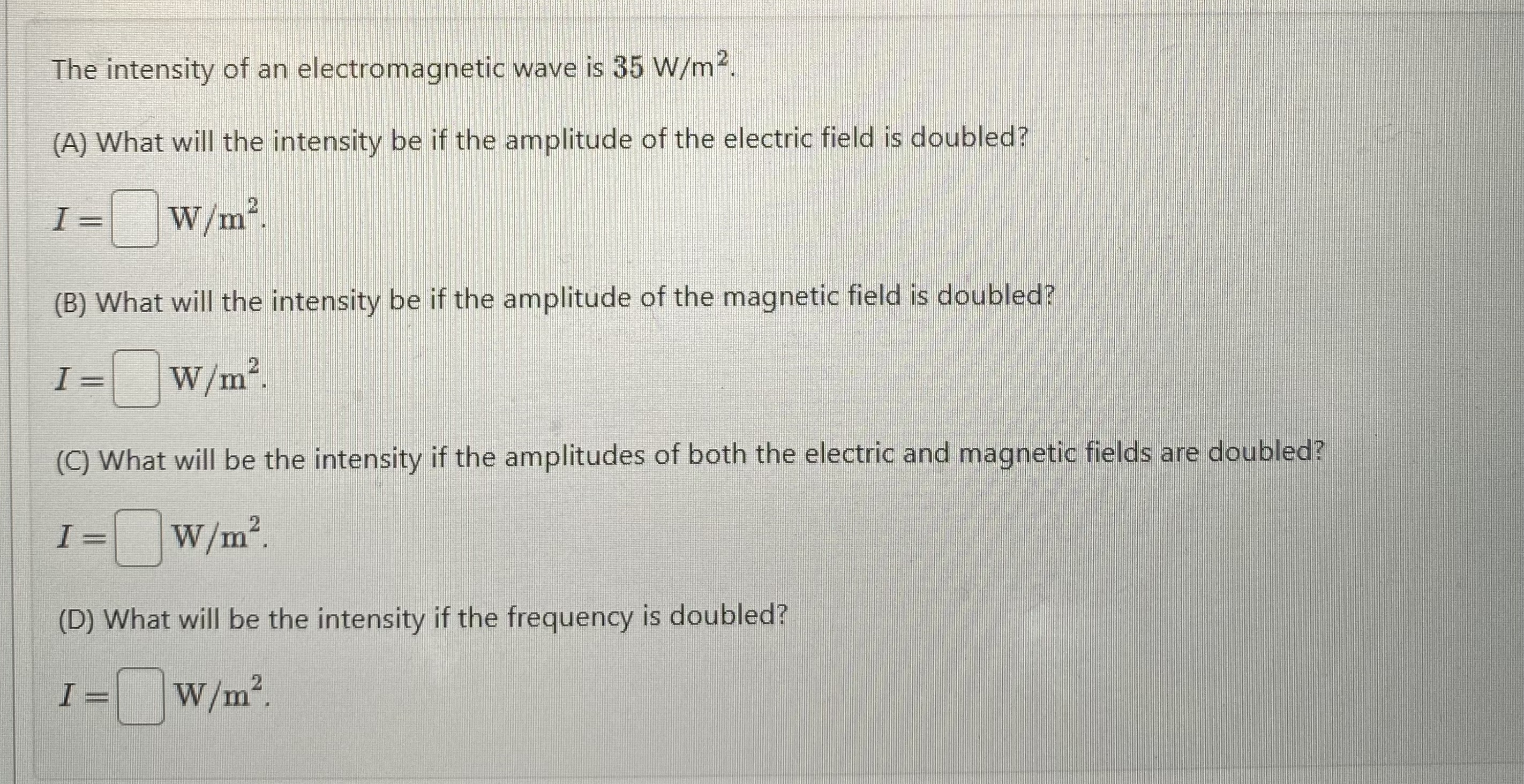 The intensity of an electromagnetic wave is 3 5 W