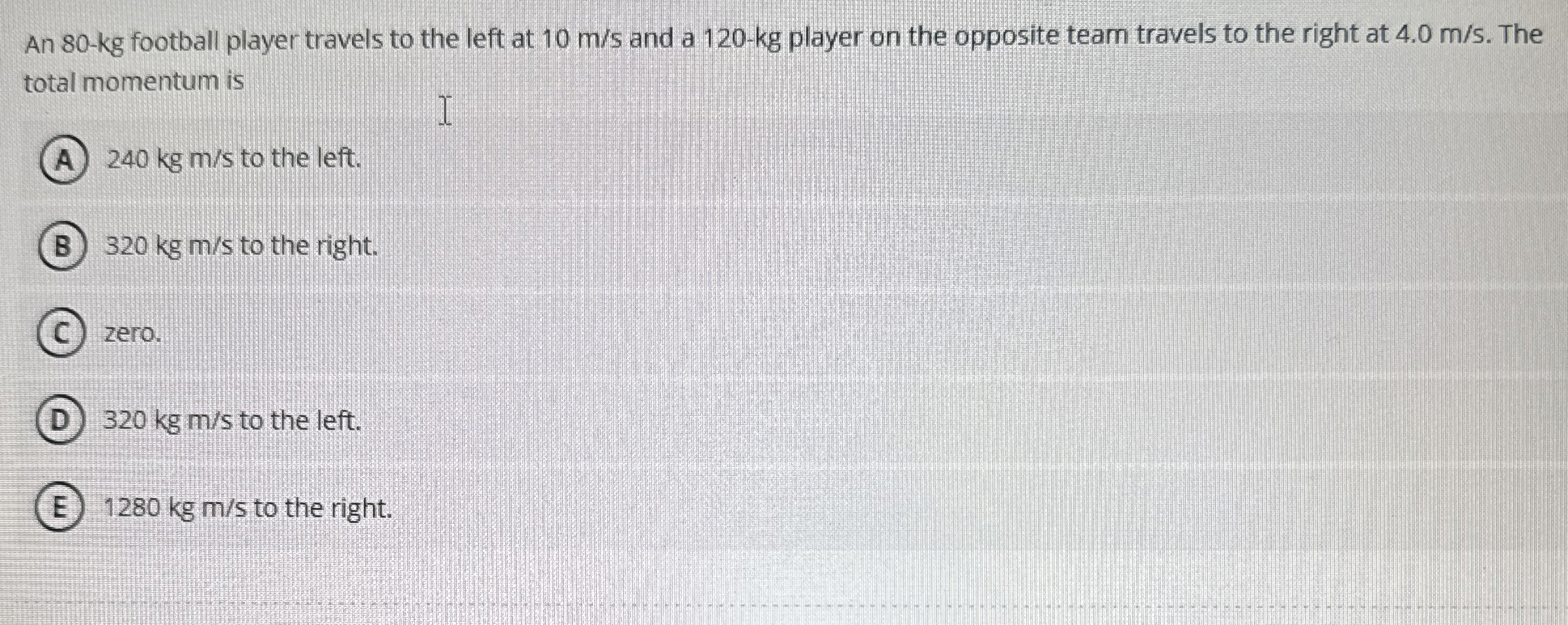 An 8 0 - k g football player travels to the left