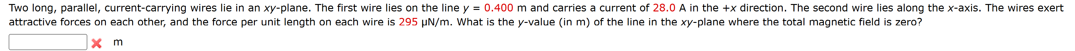 Two long, parallel, current - carrying wires lie