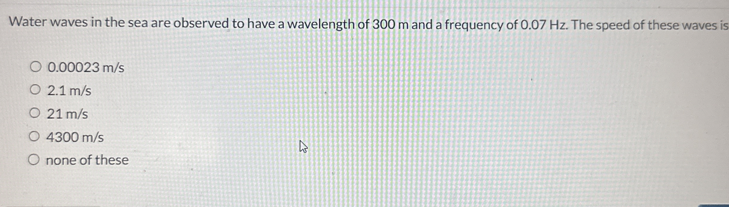 Water waves in the sea are observed to have a