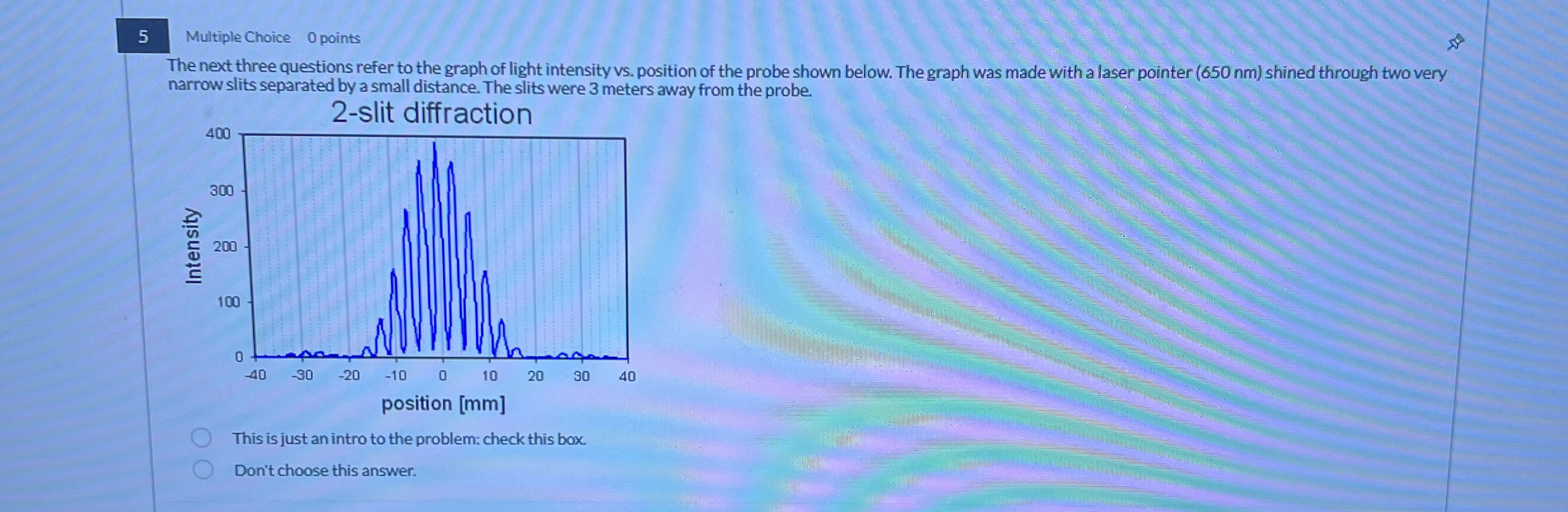 5 Multiple Choice 0 points The next three