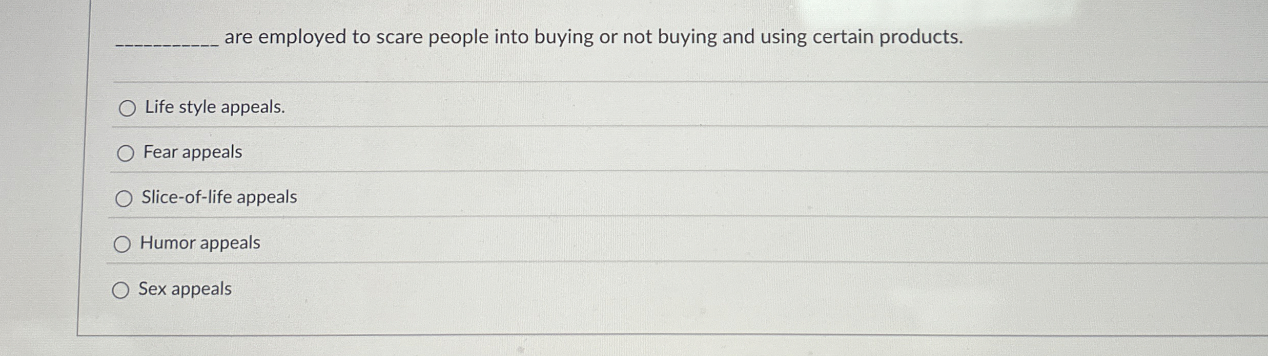 are employed to scare people into buying or not
