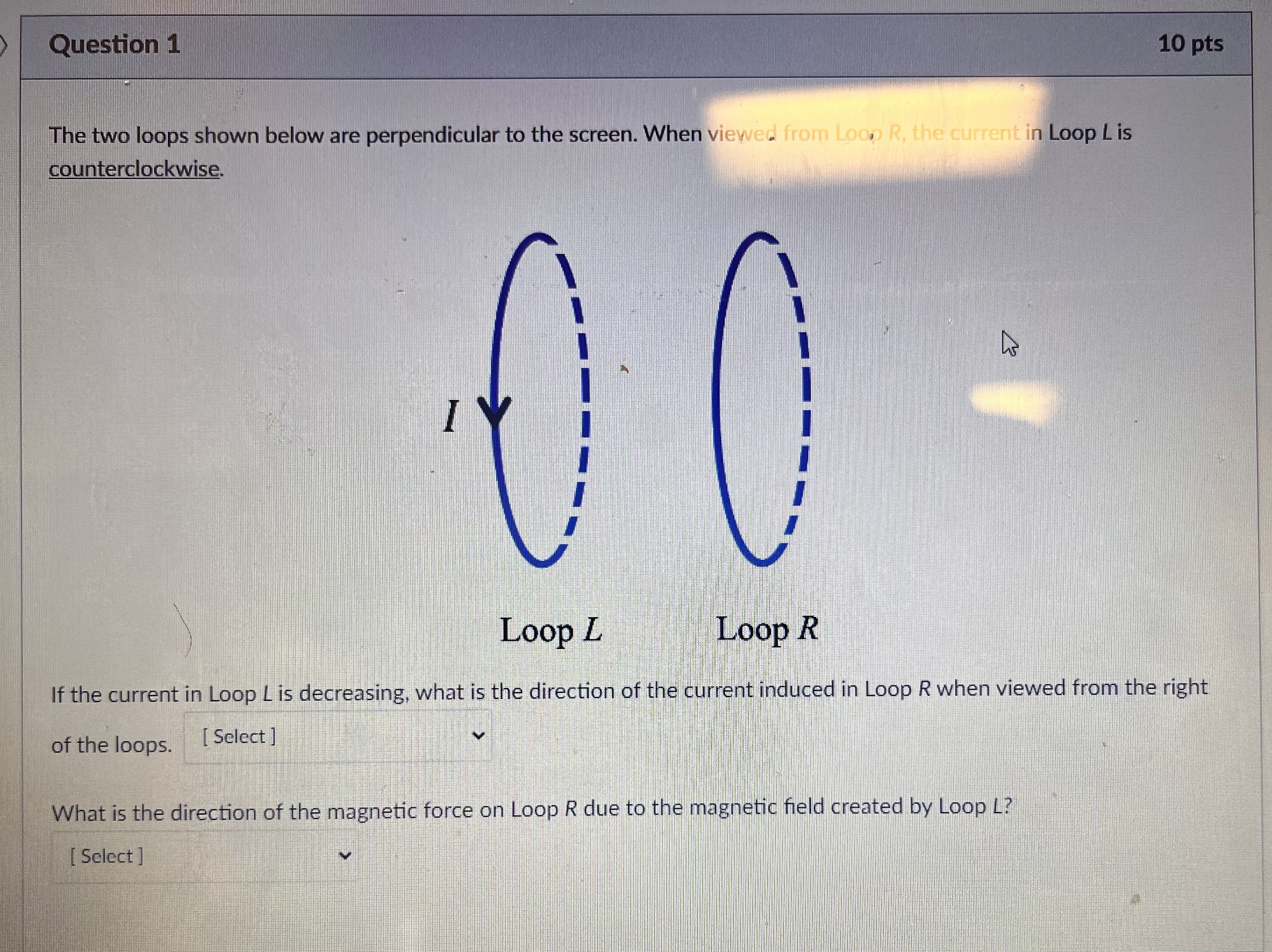 Question 1 1 0 pts The two loops shown below are