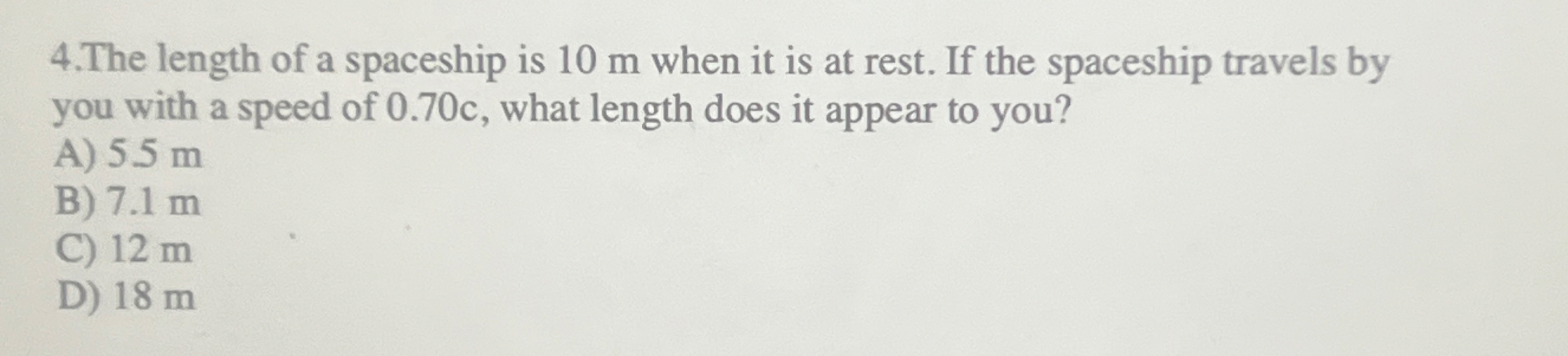 4 . The length of a spaceship is 1 0 m when it is