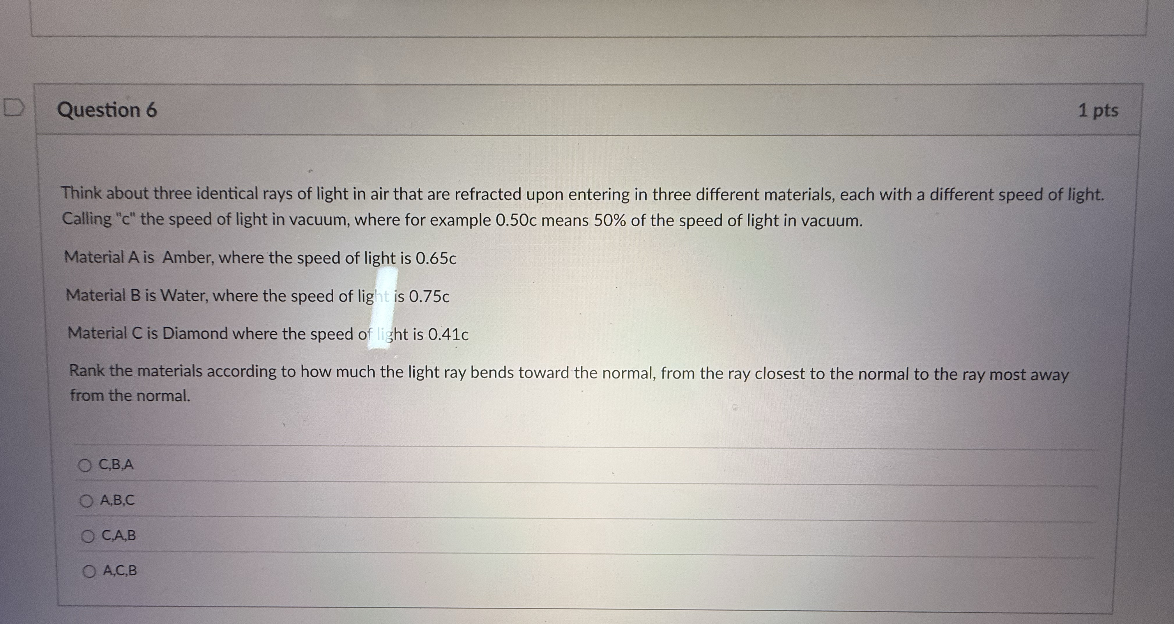 Question 6 1 pts Think about three identical rays