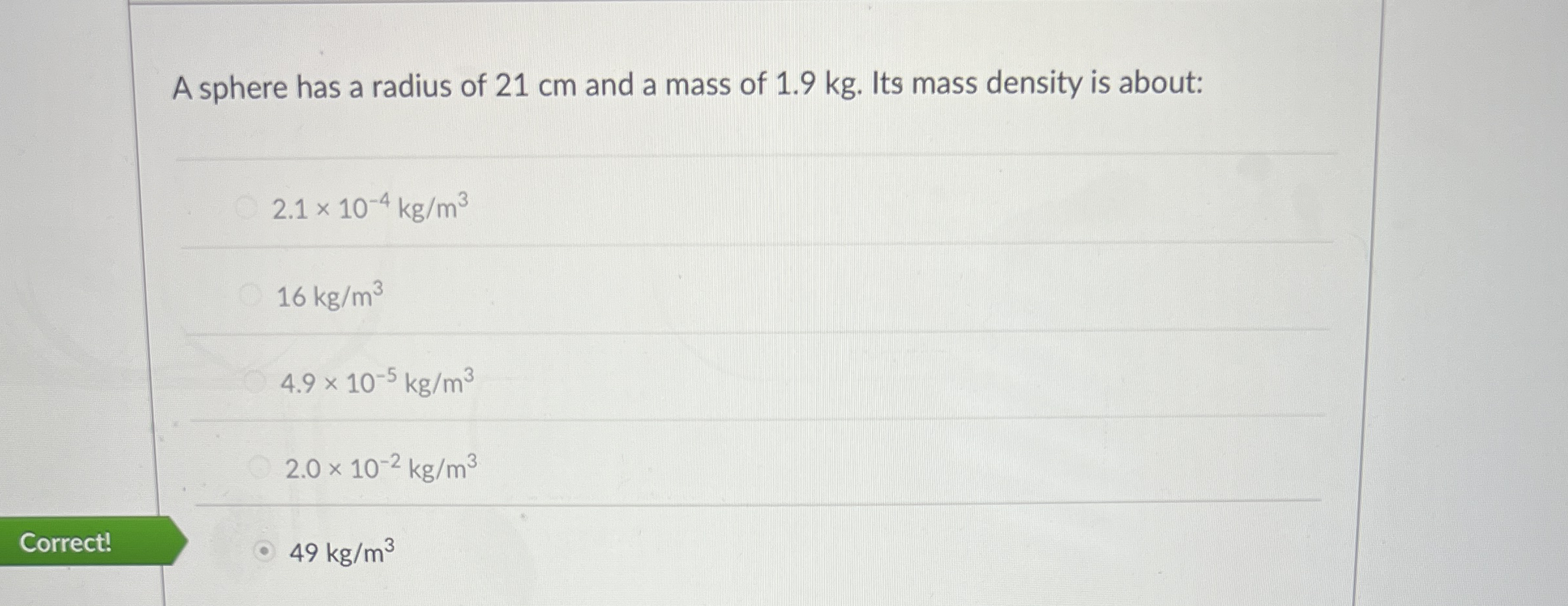 A sphere has a radius of 2 1 cm and a mass of 1 .