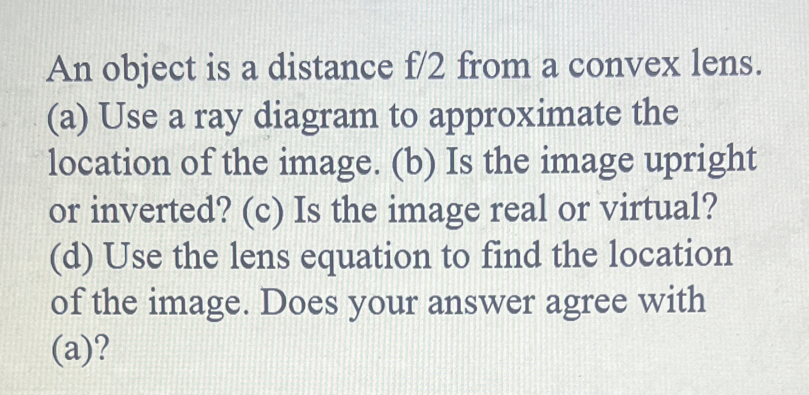 An object is a distance f 2 from a convex lens. (