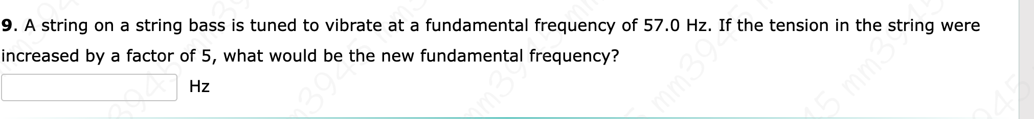 9 . A string on a string bass is tuned to vibrate