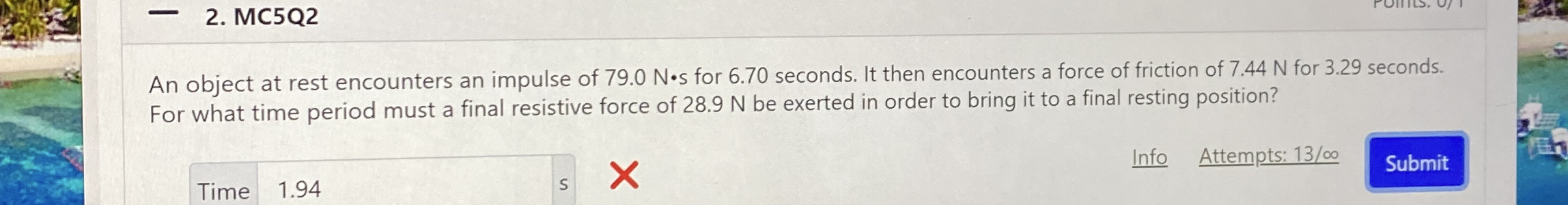 MC 5 Q 2 An object at rest encounters an impulse