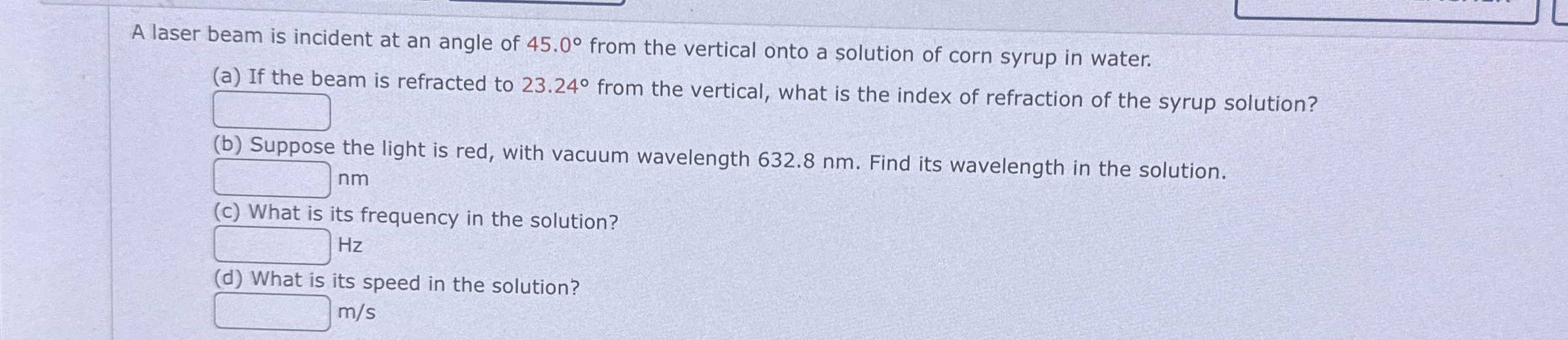 A laser beam is incident at an angle of 4 5 . 0