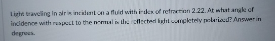 Light traveling in air is incident on a fluid