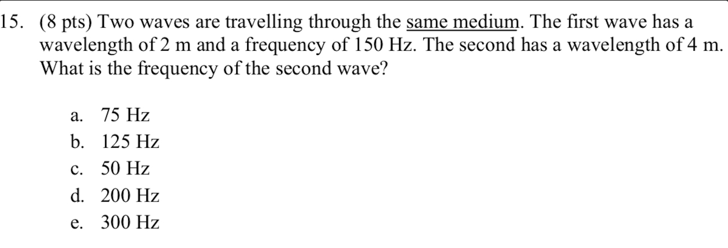 1 5 . ( 8 pts ) Two waves are travelling through