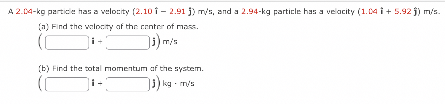 A 2 . 0 4 - k g particle has a velocity ( 2 . 1 0