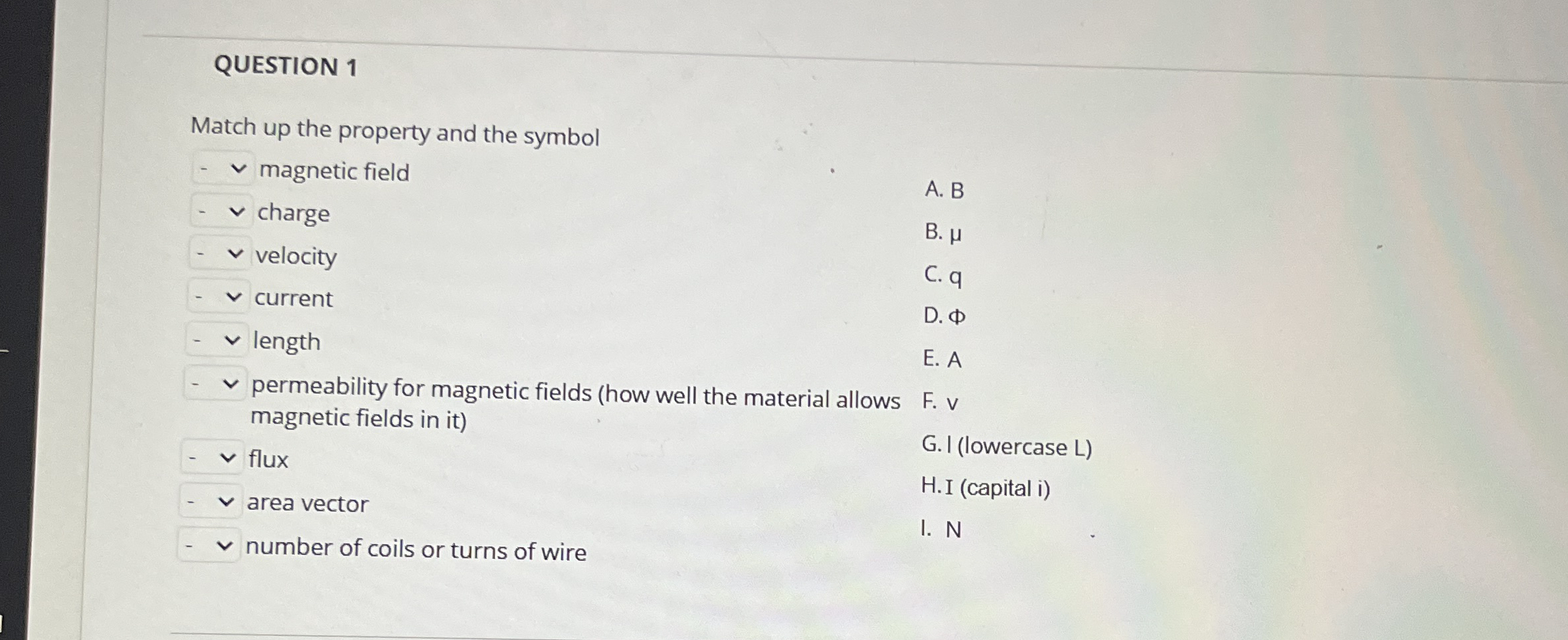 QUESTION 1 Match up the property and the symbol