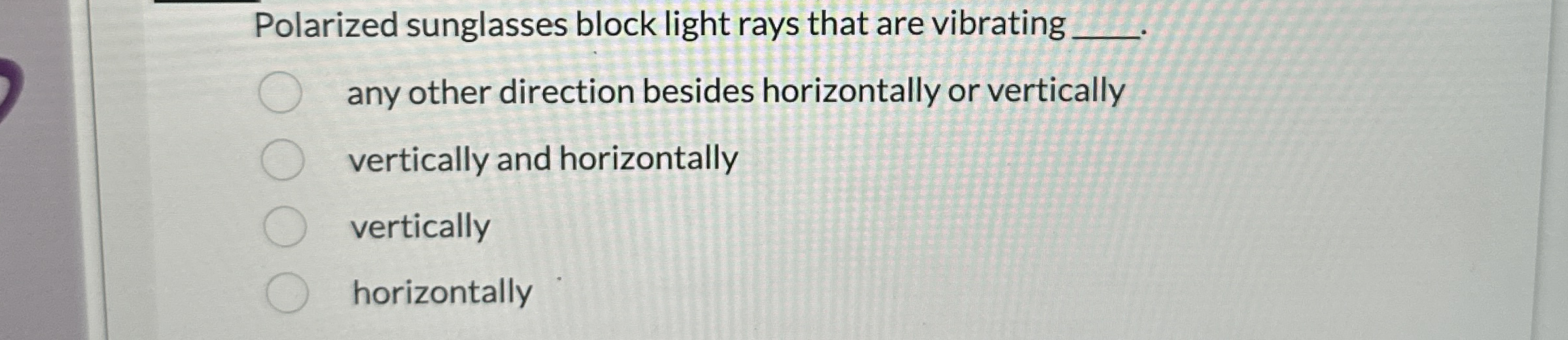 Polarized sunglasses block light rays that are