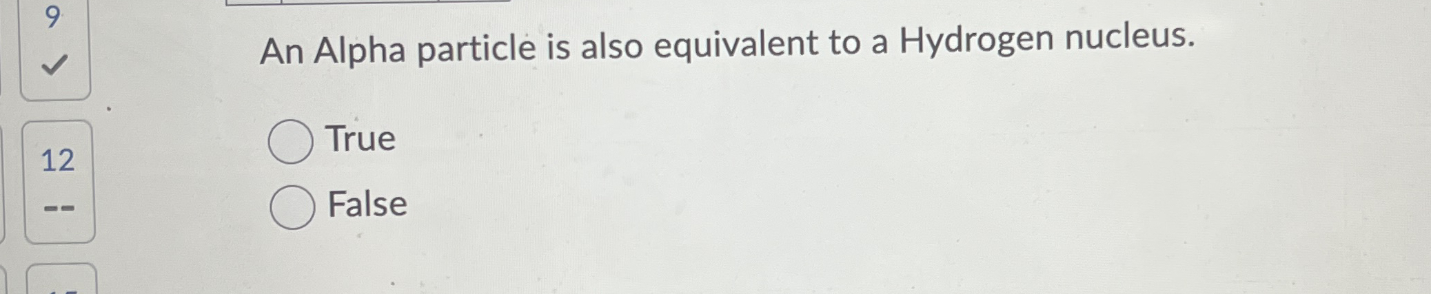 9 An Alpha particle is also equivalent to a