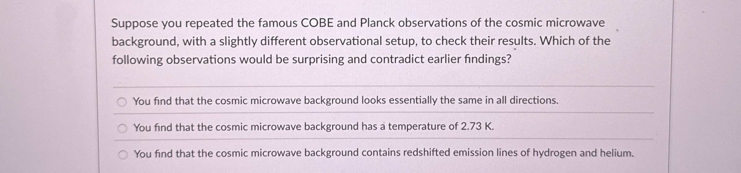 Suppose you repeated the famous COBE and Planck