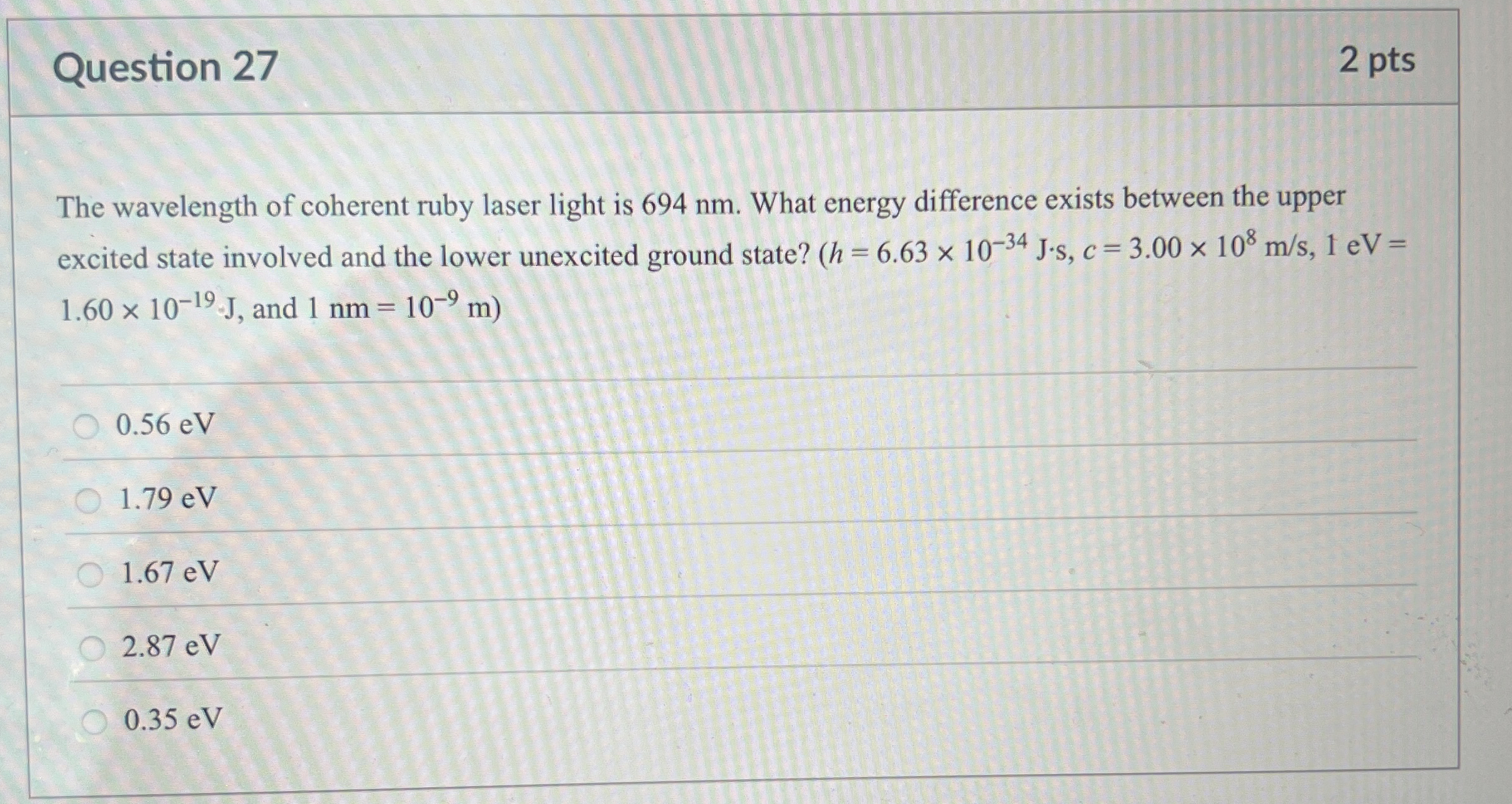 Question 2 7 2 pts The wavelength of coherent