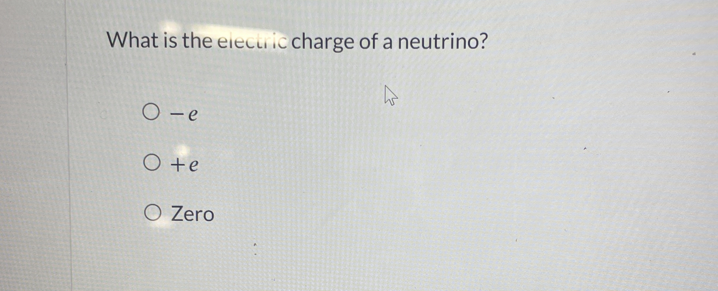 What is the elecuic charge of a neutrino? - e + e