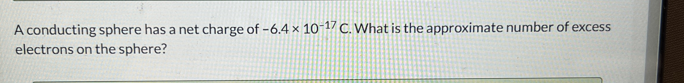 A conducting sphere has a net charge of - 6 . 4 1