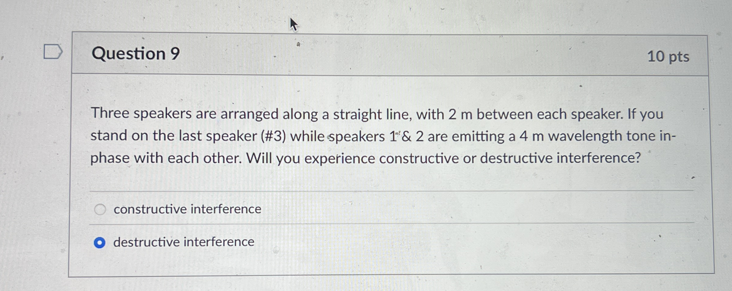 Question 9 1 0 pts Three speakers are arranged