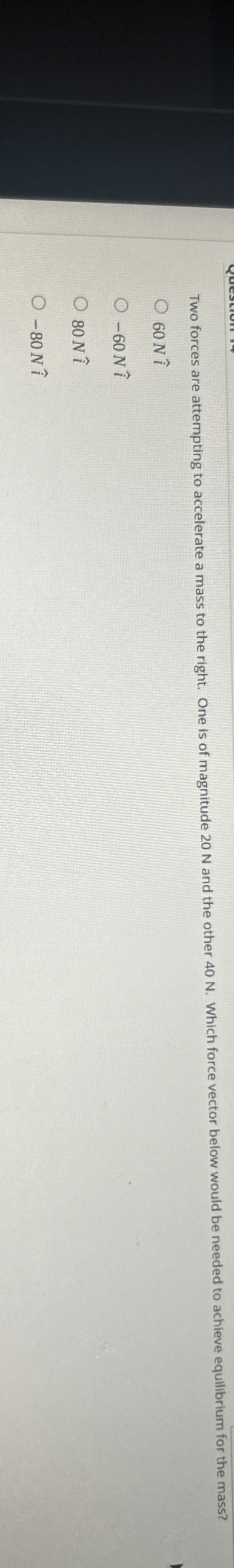 Two forces are attempting to accelerate a mass to
