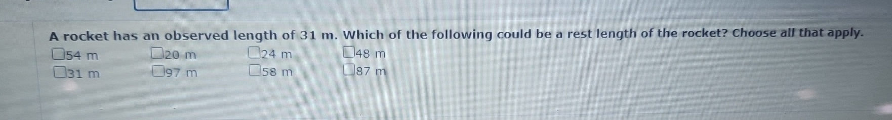A rocket has an observed length of 3 1 m . Which