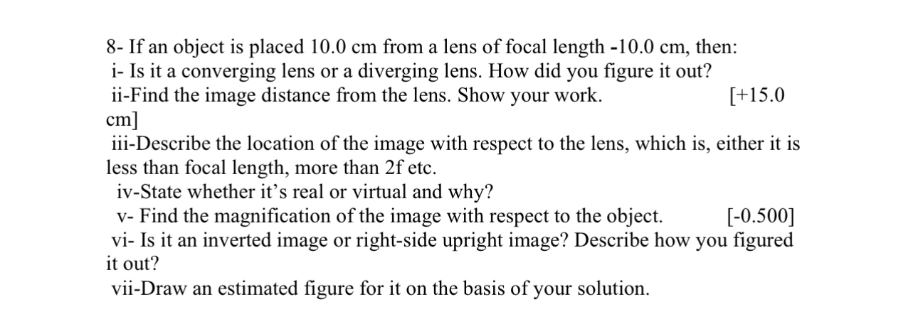 8 - If an object is placed 1 0 . 0 cm from a lens