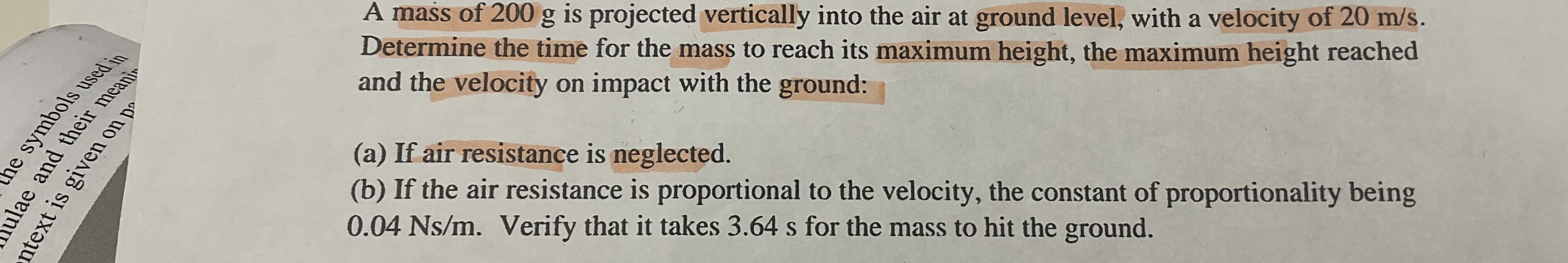 A mass of 2 0 0 g is projected vertically into