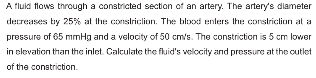 A fluid flows through a constricted section of an