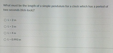 What must be the length of a simple pendulum for