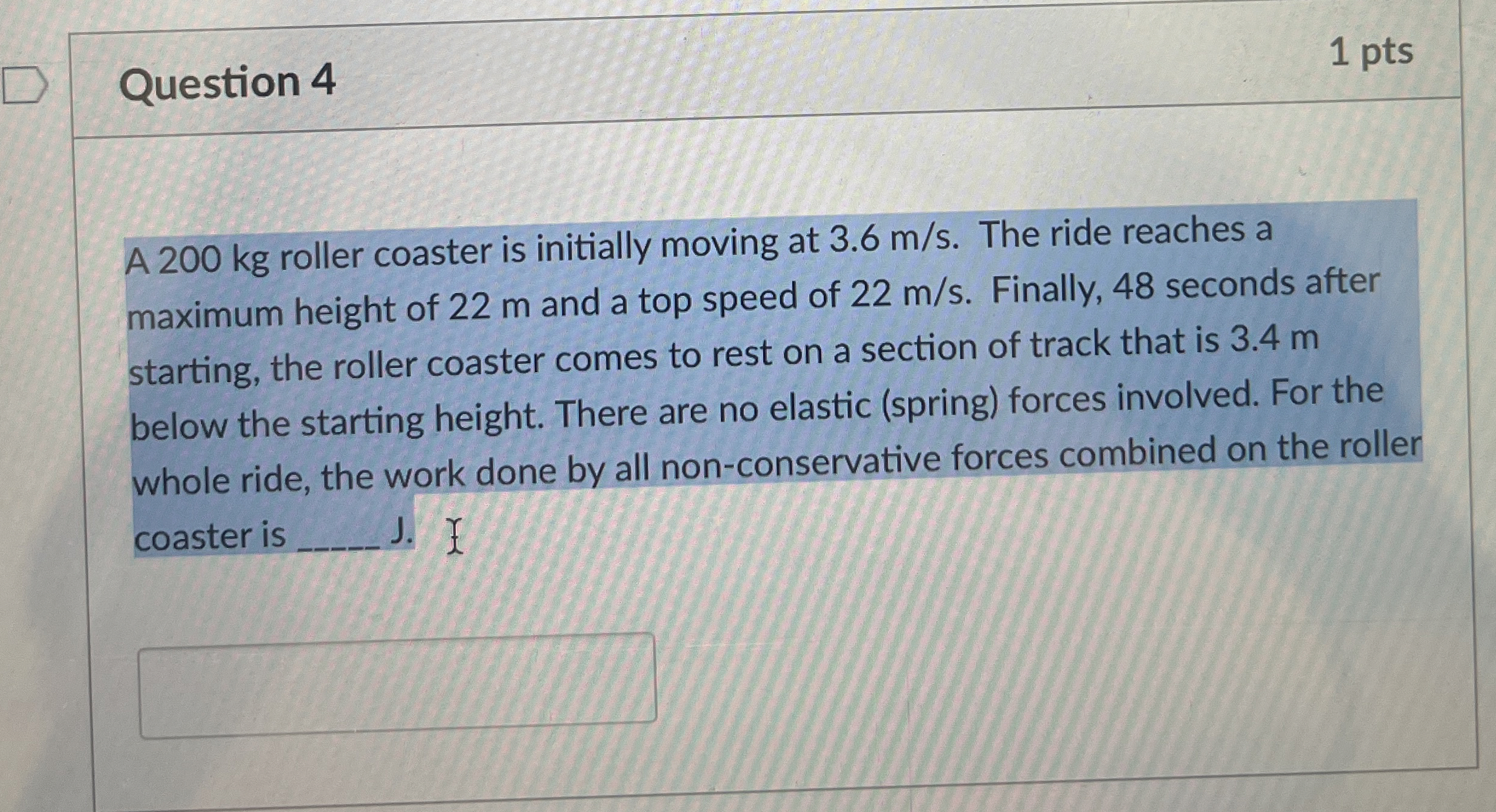 Question 4 1 pts A 2 0 0 kg roller coaster is