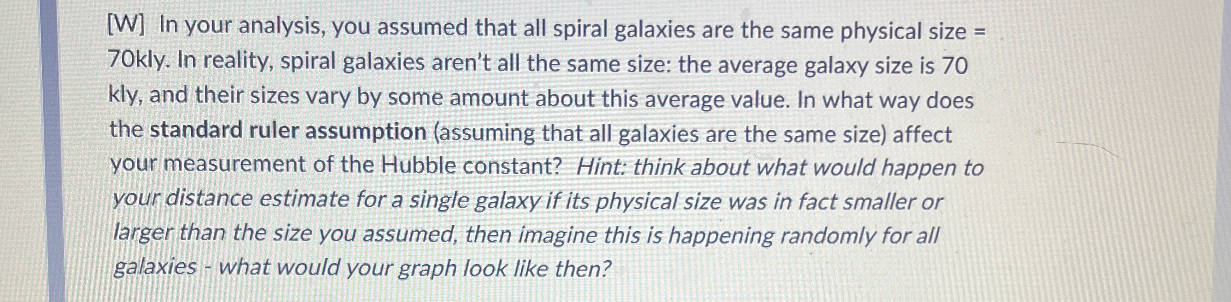 [ W ] In your analysis, you assumed that all