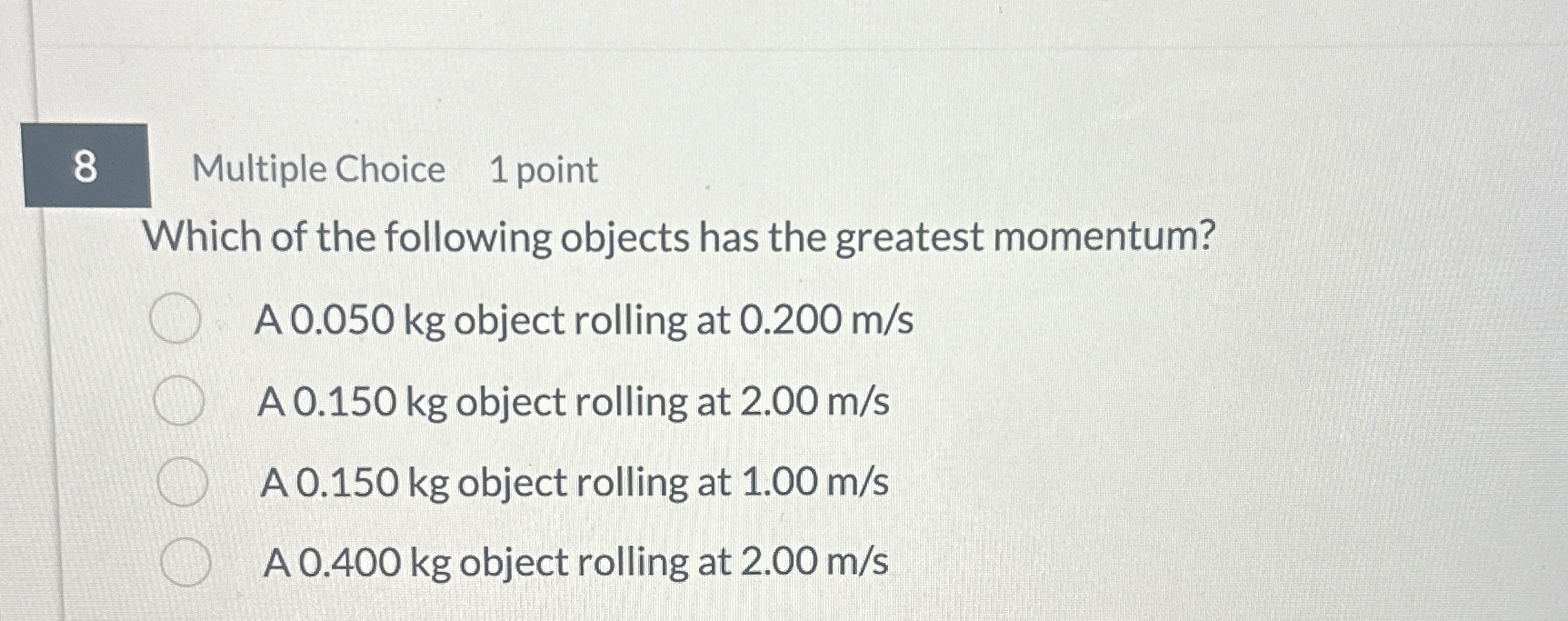 8 Multiple Choice 1 point Which of the following