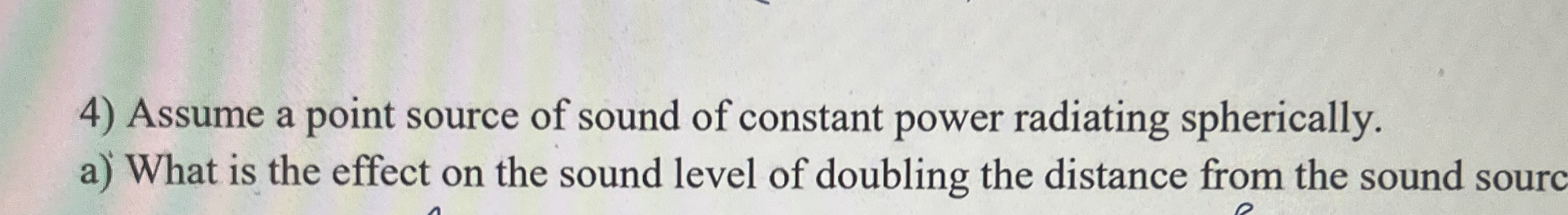 Assume a point source of sound of constant power