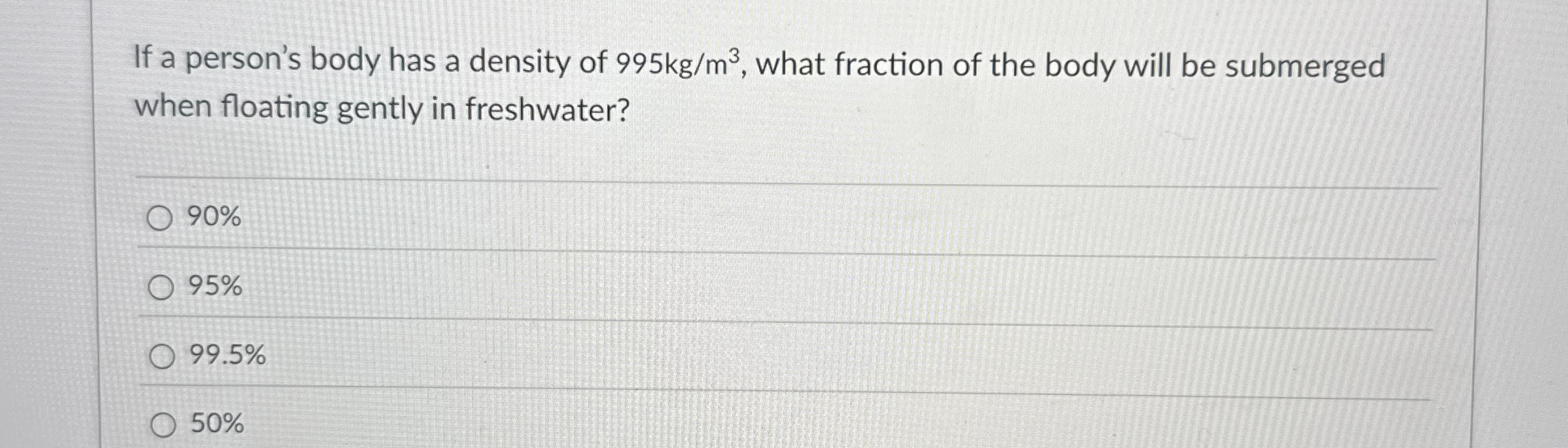 If a person's body has a density of 9 9 5 k g m 3
