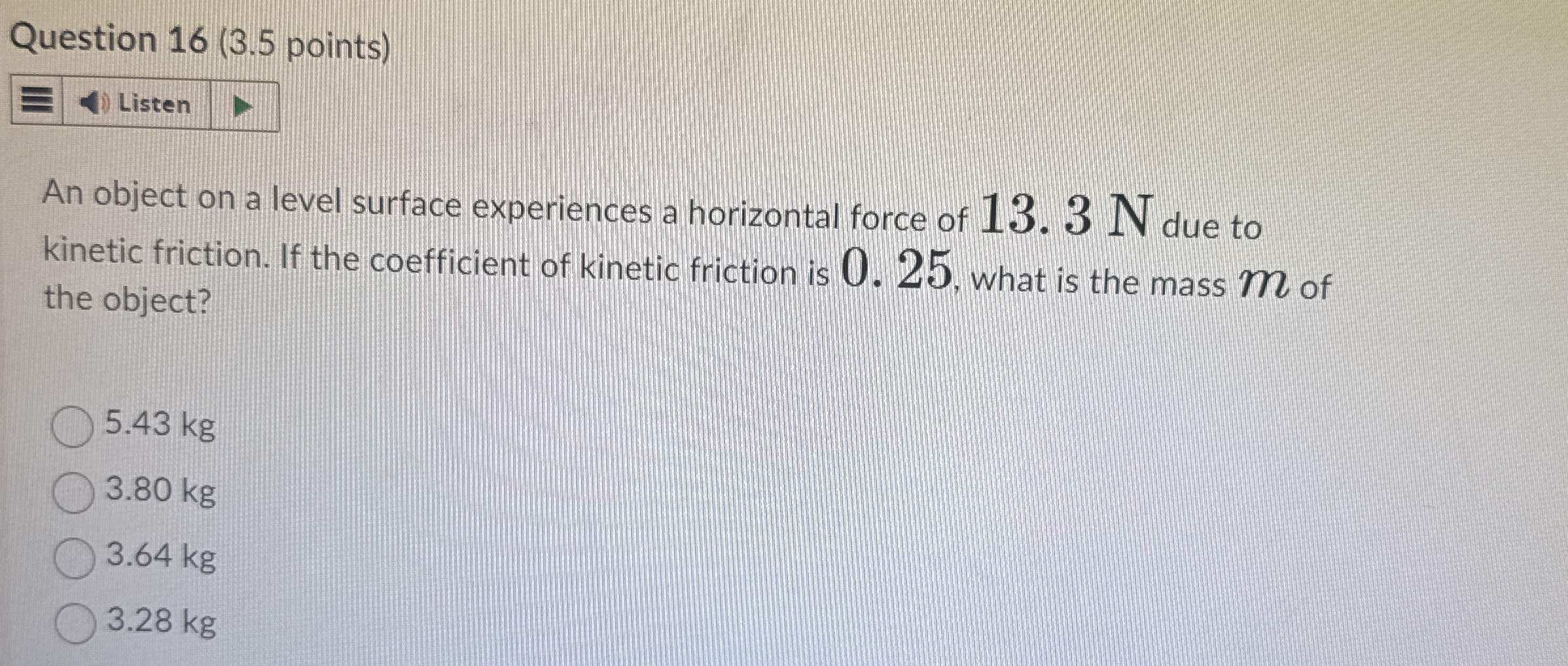 Question 1 6 ( 3 . 5 points ) Listen An object on