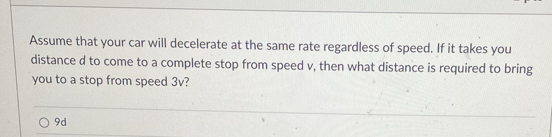 Assume that your car will decelerate at the same