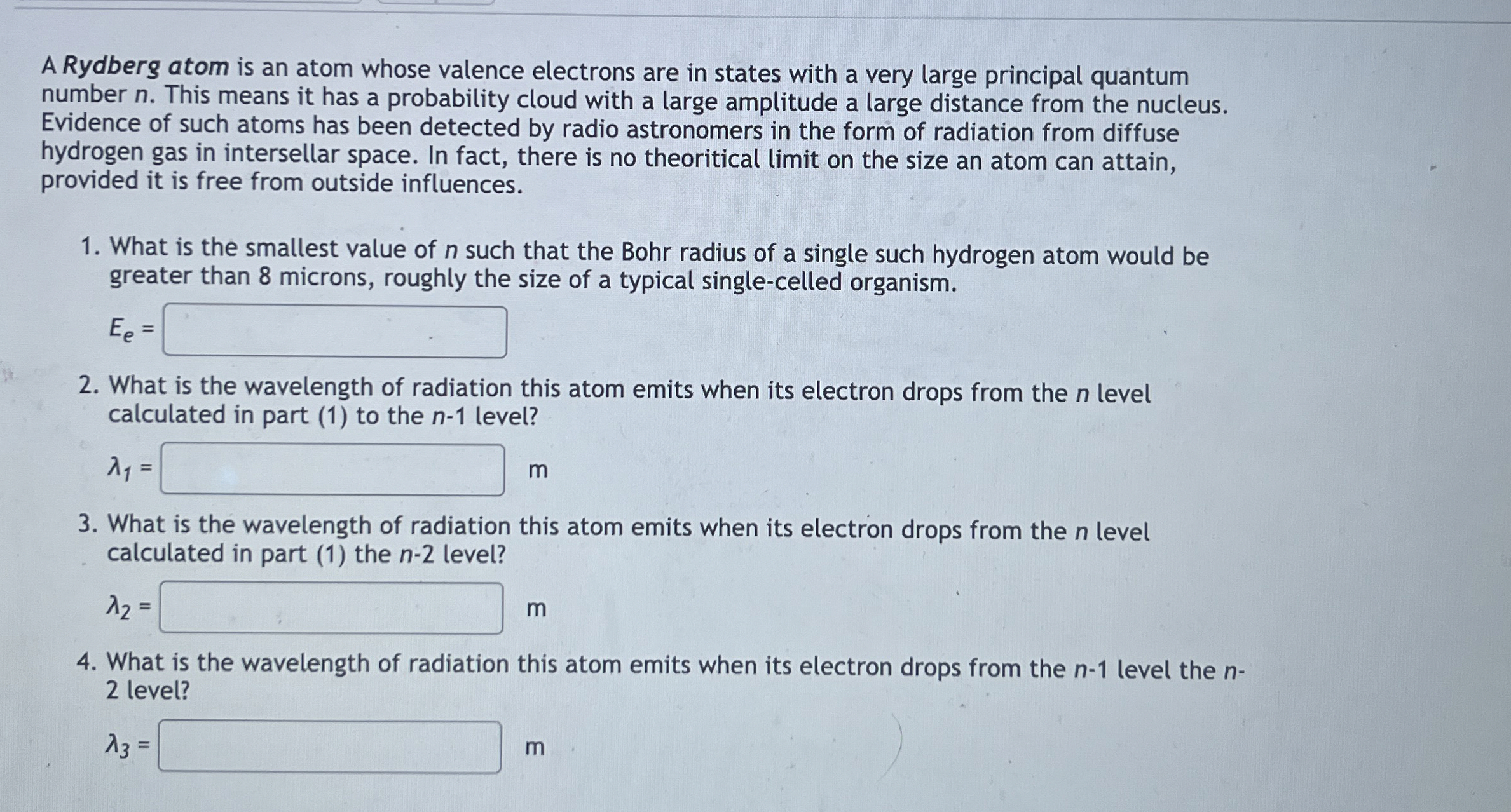 A Rydberg atom is an atom whose valence electrons