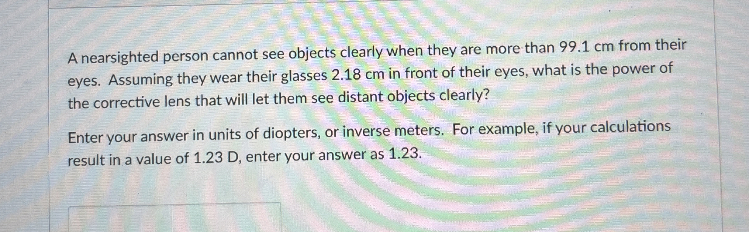 A nearsighted person cannot see objects clearly