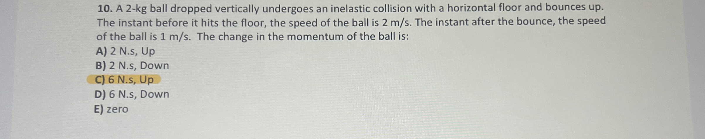 A 2 - kg ball dropped vertically undergoes an