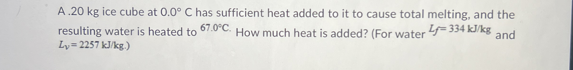 A . 2 0 kg ice cube at 0 . 0 C has sufficient