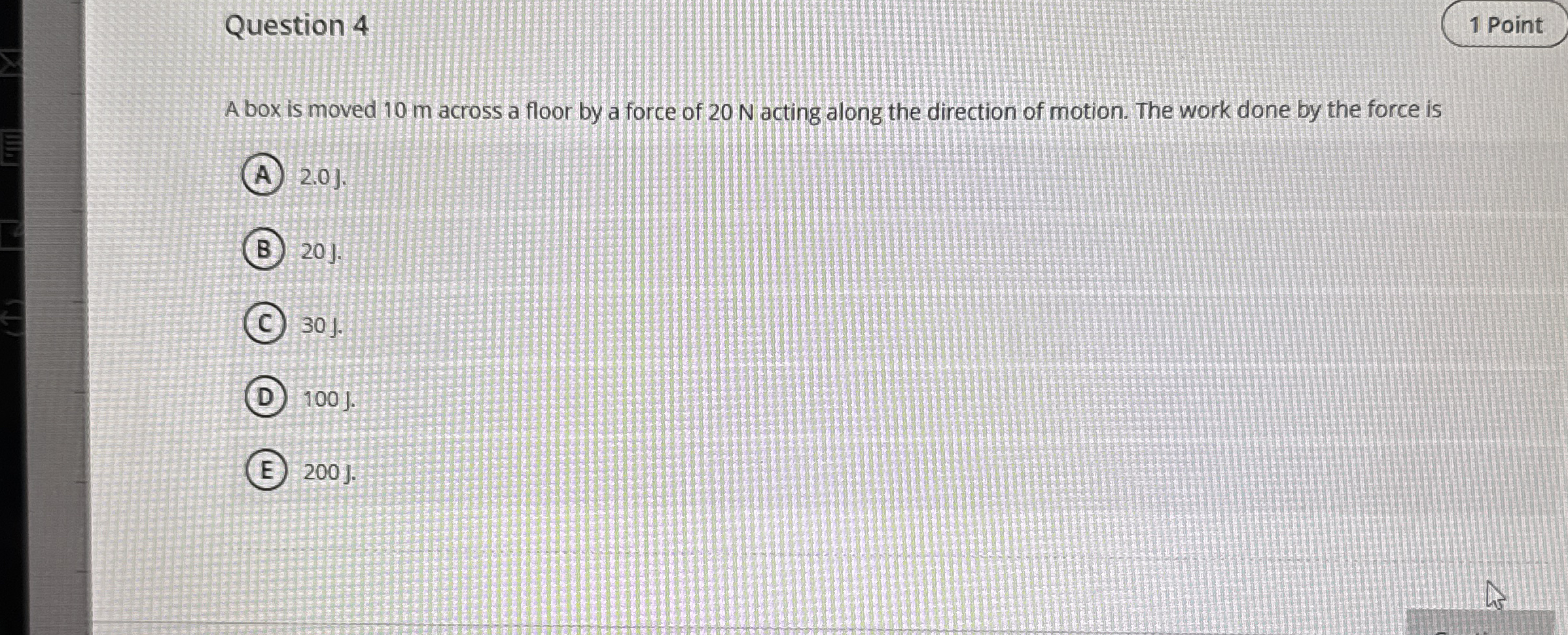 Question 4 A box is moved 1 0 m across a floor by