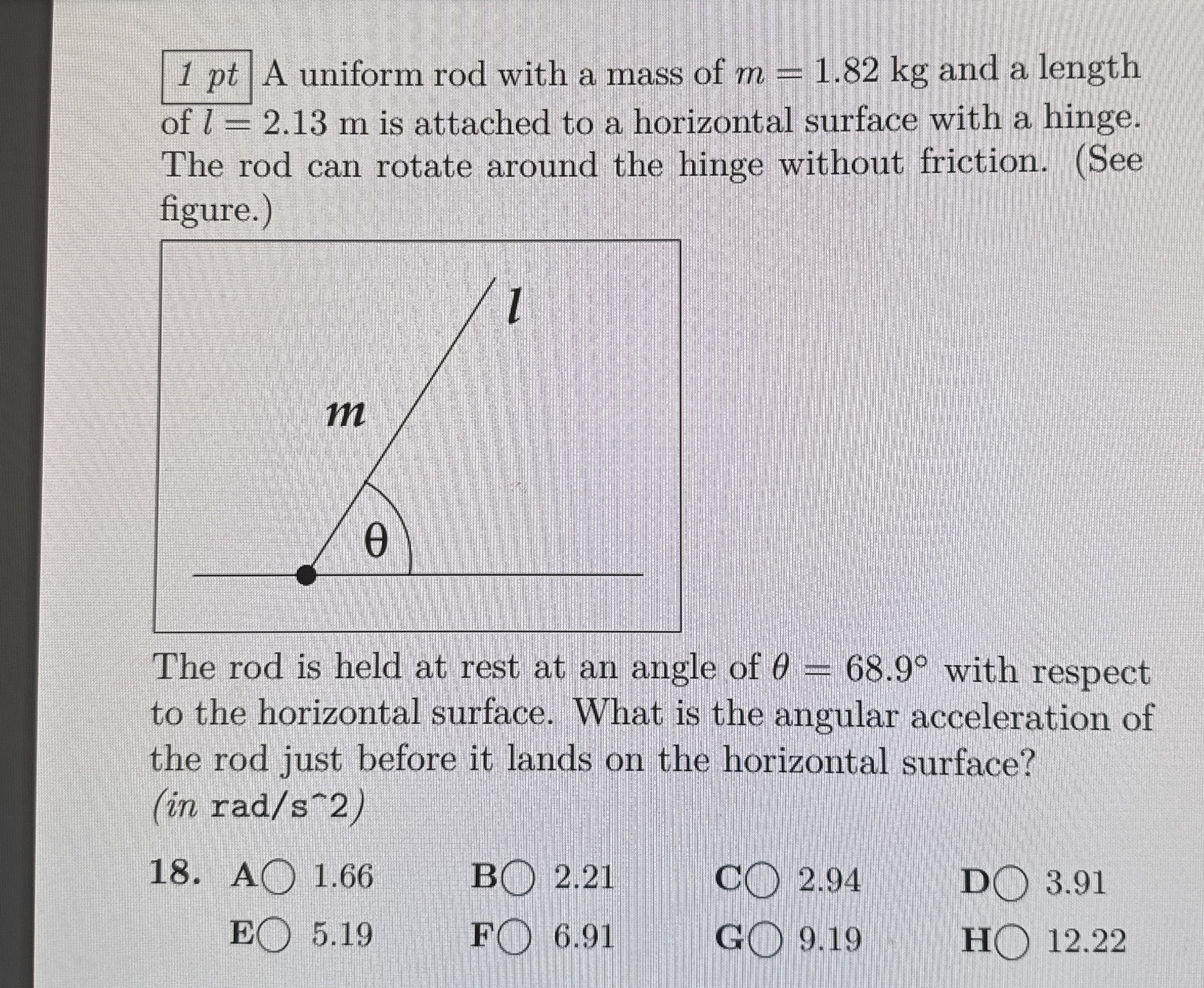 1 pt A uniform rod with a mass of m = 1 . 8 2 k g