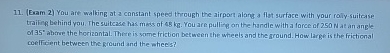 ( Exam 2 ) You are walking at a constant speed