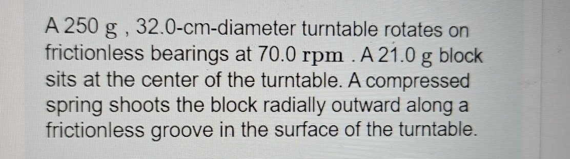 A 2 5 0 g , 3 2 . 0 - cm - diameter turntable